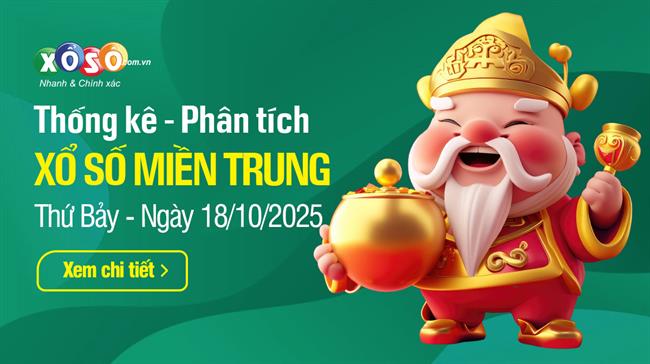Thống kê XSMT 18/10/2025 - Phân tích Xổ số Miền Trung 18-10 Thứ 7