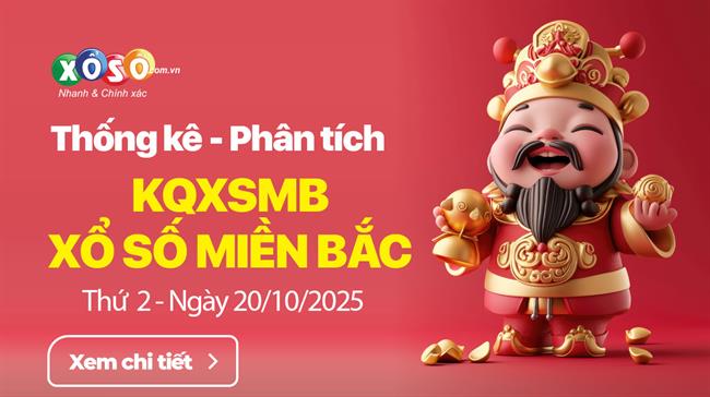 Thống Kê XSMB 20/10/2025 - Dữ Liệu Xổ Số Miền Bắc Thứ 2 Ngày 20/10
